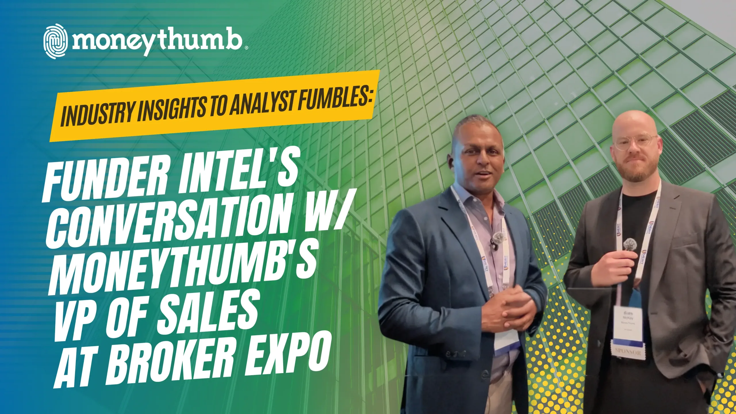Industry insights to analyst fumbles: Funder Intel's conversation with MoneyThumb's VP of Sales at Broker Expo